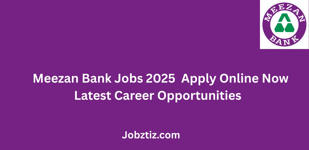 Meezan Bank Jobs 2025 Apply Online Now Latest Career Opportunities