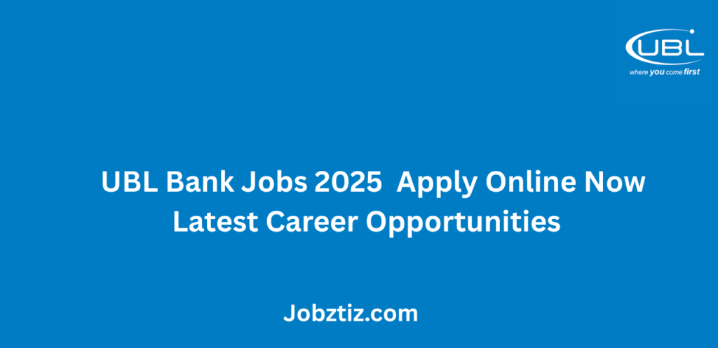UBL Bank Jobs 2025 Apply Online Now Latest Career Opportunities

