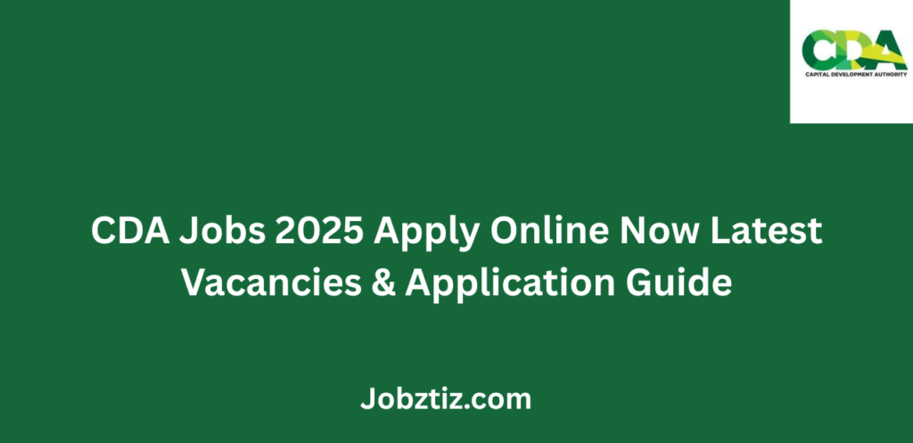 CDA Jobs 2025 Apply Online Now Latest Vacancies & Application Guide
