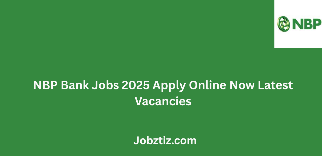 NBP Bank Jobs 2025 Apply Online Now Latest Vacancies